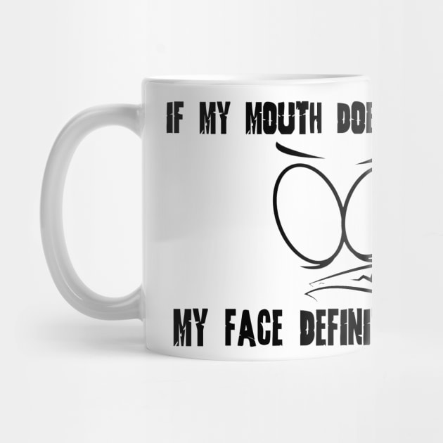 Funny Sarcastic Shirts If My Mouth Doesn't Say It My Face Definitely Will Shirts With Sayings Funny Quotes by hardworking